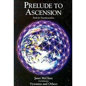 Prelude to Ascension: Tools for Transformation, Paperback - Vywamus imagine