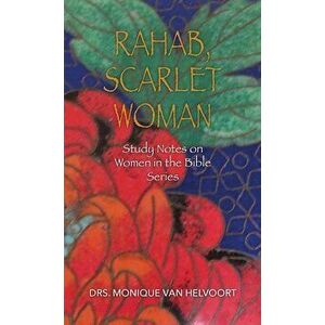 Rahab, Scarlet Woman: Study Notes on Women in the Bible Series, Paperback - Drs Monique Van Helvoort imagine