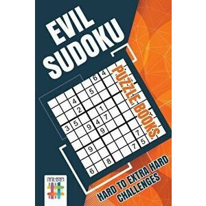Evil Sudoku Puzzle Books Hard to Extra Hard Challenges, Paperback - Senor Sudoku imagine