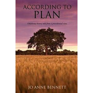 According to Plan: Oklahoma History Told from a Providential View, Paperback - Jo Anne Bennett imagine