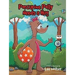Porcupine Polly Needs a Hug, Hardcover - Lee Wolber imagine