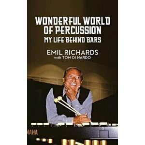 Wonderful World of Percussion: My Life Behind Bars, Hardcover - Emil Richards imagine