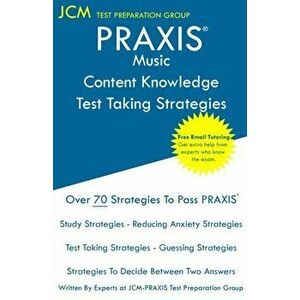 PRAXIS Music Content Knowledge - Test Taking Strategies: PRAXIS Music 5113 Exam - Free Online Tutoring - New 2020 Edition - The latest strategies to p imagine
