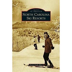 North Carolina Ski Resorts, Hardcover - Donna Gayle Akers imagine
