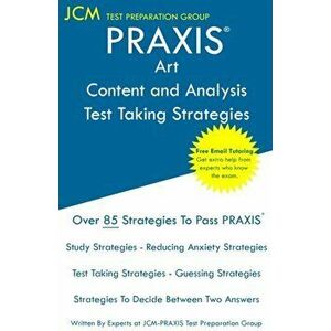 PRAXIS Art Content and Analysis - Test Taking Strategies: PRAXIS 5135 Exam - Free Online Tutoring - New 2020 Edition - The latest strategies to pass y imagine