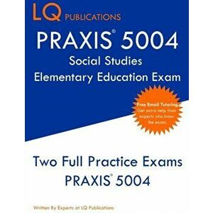 PRAXIS 5004 Social Studies Elementary Education Exam: PRAXIS Social STudies 5004 - Free Online Tutoring - New 2020 Edition - The most updated practice imagine