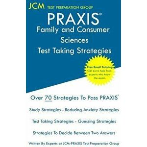 PRAXIS Family and Consumer Sciences - Test Taking Strategies: PRAXIS 5122 Exam - Free Online Tutoring - New 2020 Edition - The latest strategies to pa imagine