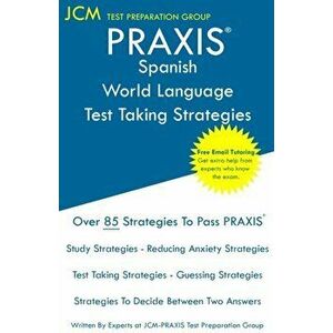 PRAXIS Spanish World Language - Test Taking Strategies: PRAXIS 5195 Exam - Free Online Tutoring - New 2020 Edition - The latest strategies to pass you imagine