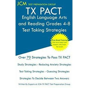 TX PACT English Language Arts and Reading Grades 4-8 - Test Taking Strategies: TX PACT 717 Exam - Free Online Tutoring - New 2020 Edition - The latest imagine