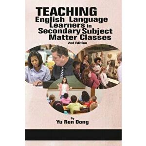 Teaching English Language Learners in Secondary Subject Matter Classes 2nd Edition, Paperback - Yu Ren Dong imagine
