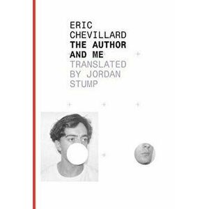 The Author and Me, Paperback - Eric Chevillard imagine