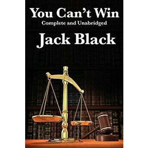 You Can't Win, Complete and Unabridged by Jack Black, Paperback - Jack Black imagine