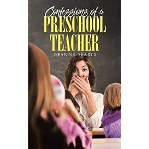 Confessions of a Preschool Teacher, Paperback - Deanna Searls imagine