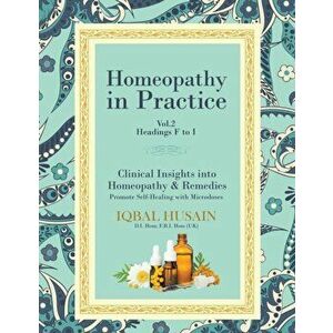 Homeopathy in Practice: Clinical Insights into Homeopathy and Remedies (Vol 2), Paperback - Iqbal Husain imagine