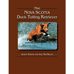 The Nova Scotia Duck Tolling Retriever, Paperback - Gail MacMillan imagine