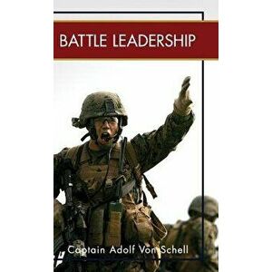 Battle Leadership, Hardcover - Captain Adolf Von Schell imagine
