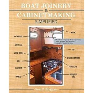 Boat Joinery and Cabinetmaking Simplified, Paperback - Fred P. Bingham imagine