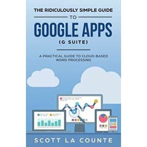 The Ridiculously Simple Guide to Google Apps (G Suite): A Practical Guide to Google Drive Google Docs, Google Sheets, Google Slides, and Google Forms, imagine