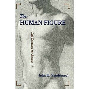 The Human Figure, Hardcover - John H. Vanderpoel imagine
