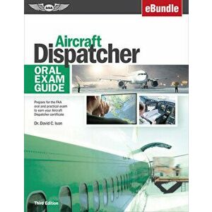 Aircraft Dispatcher Oral Exam Guide: Prepare for the FAA Oral and Practical Exam to Earn Your Aircraft Dispatcher Certificate (Ebundle), Paperback - D imagine