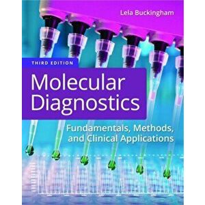 Molecular Diagnostics: Fundamentals, Methods, and Clinical Applications, Paperback - Lela Buckingham imagine