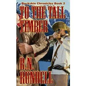To The Tall Timber, Paperback - B. N. Rundell imagine