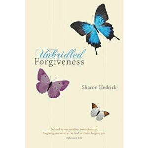 Unbridled Forgiveness, Paperback - Sharon Hedrick imagine