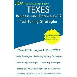 TEXES Business and Finance 6-12 - Test Taking Strategies: TEXES 276 Exam - Free Online Tutoring - New 2020 Edition - The latest strategies to pass you imagine
