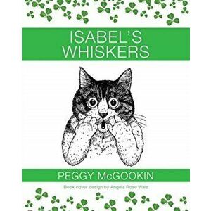 Isabel's Whiskers, Paperback - Peggy McGookin imagine