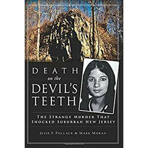 Death on the Devil's Teeth: The Strange Murder That Shocked Suburban New Jersey, Paperback - Jesse Pollack imagine