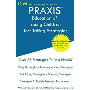 PRAXIS Education of Young Children - Test Taking Strategies: PRAXIS 5024 Exam - Free Online Tutoring - New 2020 Edition - The latest strategies to pas imagine