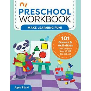 My Preschool Workbook: 101 Games & Activities That Prepare Your Child for School, Paperback - Brittany Lynch imagine