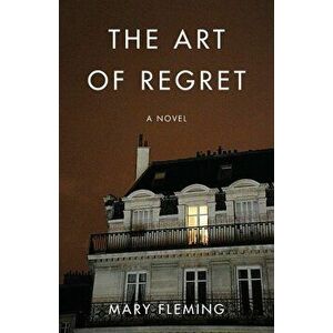 Art of Regret, Paperback - Mary Fleming imagine