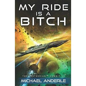 My Ride is a Bitch, Paperback - Michael Anderle imagine