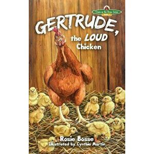 Gertrude: the LOUD Chicken, Hardcover - Rosie Bosse imagine