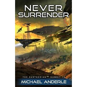 Never Surrender, Paperback - Michael Anderle imagine