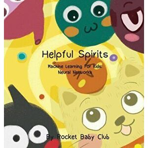 Toby's Helpful Spirits: Machine Learning For Kids: Neural Networks, Hardcover - Rocket Baby Club imagine