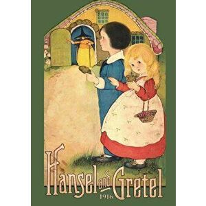 Hansel and Gretel: Uncensored 1916 Full Color Reproduction, Paperback - Brothers Grimm imagine