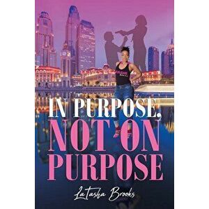 In Purpose, Not On Purpose, Paperback - Latasha Brooks imagine