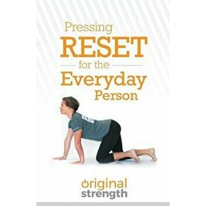 Pressing Reset for the Everyday Person, Paperback - Original Strength imagine
