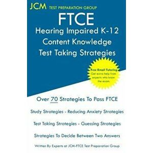 FTCE Hearing Impaired K-12 - Test Taking Strategies: FTCE 020 Exam - Free Online Tutoring - New 2020 Edition - The latest strategies to pass your exam imagine