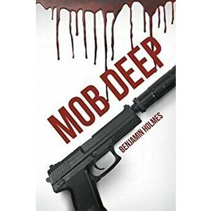 Mob Deep, Paperback - Benjamin Holmes imagine