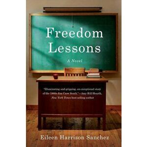 Freedom Lessons, Paperback - Eileen Harrison Sanchez imagine