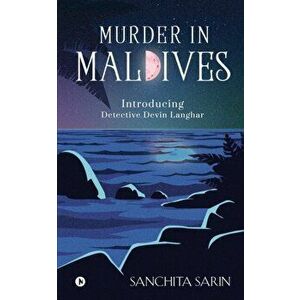 Murder in Maldives: Introducing Detective Devin Langhar, Paperback - Sanchita Sarin imagine