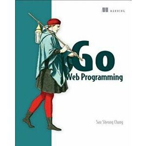 Go Web Programming, Paperback - Sau Sheong Chang imagine