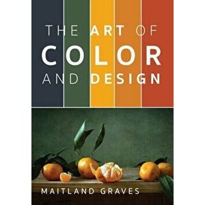 Art of Color and Design, Paperback - Maitland Graves imagine