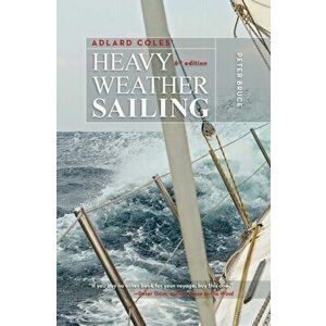 Adlard Coles' Heavy Weather Sailing, Sixth Edition, Hardcover - Peter Bruce imagine