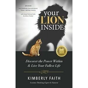Your Lion Inside: Discover the Power Within and Live Your Fullest Life, Paperback - Kimberly Faith imagine
