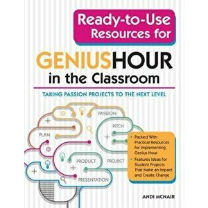 Ready-To-Use Resources for Genius Hour in the Classroom: Taking Passion Projects to the Next Level, Paperback - Andi McNair imagine