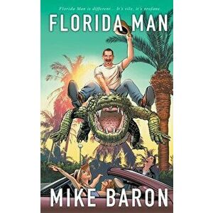 Florida Man, Paperback - Mike Baron imagine